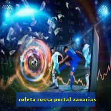 roleta russa portal zacarias